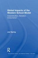 Global Impacts of the Western School Model: Corporatization, Alienation, Consumerism 1138545635 Book Cover