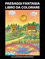 Paesaggi Fantasia Libro da Colorare: Libro da Colorare per Adulti con Incredibili Paesaggi Fantasy Disegni, 25 Illustrazioni Professionali per Allevia B088N8ZTG5 Book Cover
