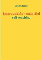 Smart und fit - mein Ziel: self coaching 3842370121 Book Cover