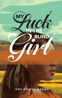 My Luck in the Blind Girl 1970072741 Book Cover
