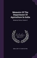 Memoirs of the Department of Agriculture in India: Botanical Series, Volume 2 134237410X Book Cover