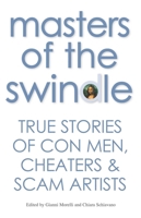 Masters of the Swindle: True Stories of Con Men, Cheaters & Scam Artists 8854410632 Book Cover
