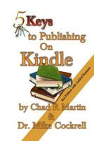 5 Keys to Publishing on Kindle 1481164813 Book Cover