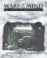 Wars of the Mind: Volume 1: (Upon the Road of Leaves.) 1466963166 Book Cover