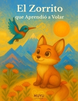 El Zorrito que Aprendió a Volar: Porque a veces volar es aprender a soltar (Spanish Edition) B0F4MXB1NV Book Cover