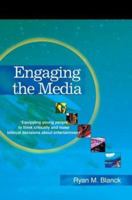 Engaging the Media: Equipping Young People to Think Critically and Make Biblical Decisions About Entertainment</I 0595301436 Book Cover
