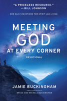 Meeting God At Every Corner: 365 Daily Devotions for Spirit-Led Living 1610362721 Book Cover