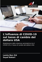 L'influenza di COVID-19 sul tasso di cambio del dollaro USA 6203666726 Book Cover