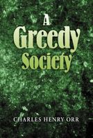 A Greedy Society 1469138530 Book Cover