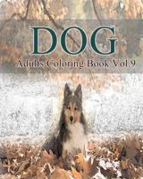 Dog: Adults Coloring Book Vol.9: An Adult Coloring Book of Dogs in a Variety of Styles 1539376575 Book Cover