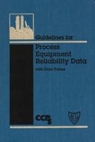 Guidelines for Process Equipment Reliability Data, with Data Tables 0816904227 Book Cover