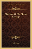 Abdelazer or the Moor's Revenge 178543165X Book Cover