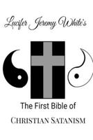 The First Bible of Christian Satanism 0359620442 Book Cover