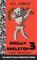 Skully Skeleton 3: Snow Adventure 1923660055 Book Cover