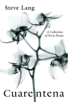 Cuarentena: A Collection of Forty Poems 1666716588 Book Cover