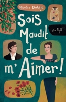 Sois maudit de m'aimer !: Le Livre des amours impossibles (French Edition) B0H1G5M14Y Book Cover