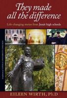 They Made All the Difference: Life-changing Stories from Jesuit High Schools 0829421688 Book Cover
