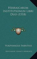 Hebraicarum Institutionun Libri Duo (1518) 1166040194 Book Cover