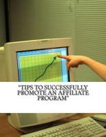 Tips to Successfully Promote an Affiliate Program 1468191861 Book Cover