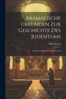 Aramaeische Urkunden Zur Geschichte Des Judentums: Im VI Und V Jahrhundert Vor Chr 1022726900 Book Cover