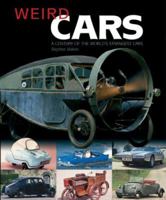 Weird Cars: A Century of the World's Strangest Cars 1844250989 Book Cover