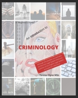 A Beginner's Guide - An Introduction to Criminology: A plain English guide to Criminology 1545504334 Book Cover
