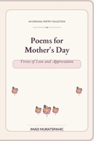 Poems for Mother’s Day: Verses of Love and Appreciation B0GYPX4N39 Book Cover