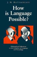 How Is Language Possible?: Philosophical Reflections on the Evolution of Language and Knowledge 0812690451 Book Cover