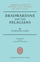 Bradwardine and the Pelagians (Cambridge Studies in Medieval Life and Thought: New Series) 0521081629 Book Cover
