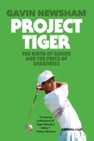 Project Tiger: The Birth of Genius and the Price of Greatness B0FFTHLMDF Book Cover