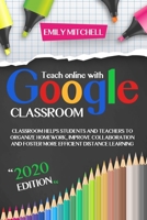 Teach Online With Google Classroom B08JH7MH9Q Book Cover