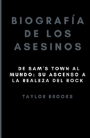 Biografía de los asesinos: De Sam's Town al mundo: su ascenso a la realeza del rock (Spanish Edition) B0CTSSLFB5 Book Cover