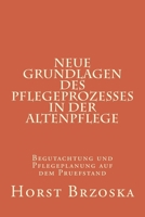 Neue Grundlagen des Pflegeprozesses in der Altenpflege : Begutachtung und Pflegeplanung Auf Dem Pruefstand 1537179632 Book Cover