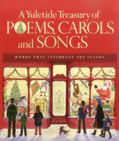 A Yuletide Treasury of Poems, Carols and Songs: Words That Celebrate the Season 0884864987 Book Cover