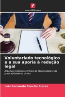 Voluntariado tecnológico e a sua aporia à redução legal: Algumas respostas centrais da objectividade e da praticabilidade do direito 6205600560 Book Cover