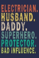 Electrician Husband Daddy Superhero Protector Bad Influence: Funny Vintage Electrician Gifts Monthly Planner 1655023969 Book Cover