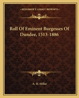 Roll of Eminent Burgesses of Dundee, 1513 - 1886 1117566188 Book Cover
