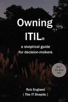Owning Itil(R): A Skeptical Guide For Decision-Makers 1409278255 Book Cover