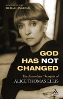 God Has Not Changed: The Assembled Thoughts Of Alice Thomas Ellis 0860123596 Book Cover
