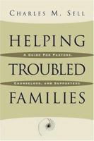 Helping Troubled Families: A Guide for Pastors, Counselors, and Supporters 0801091349 Book Cover