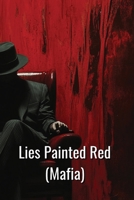 Lies Painted Red (Mafia) B0DQHDBPFZ Book Cover