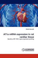 AT1a mRNA expression in rat cardiac tissue: Benefits of RT- PCR in gene expression profiling 3838376641 Book Cover