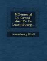 M Emorial Du Grand-Duch E de Luxembourg... 1249510678 Book Cover