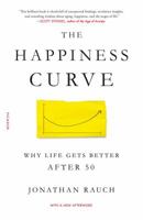 The Happiness Curve: Why Life Gets Better After Midlife 1250080916 Book Cover