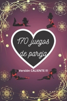 170 juegos de pareja Versión CALIENTE !!!: libro de jugadas especial para parejas para adultos B08T7FGTTQ Book Cover