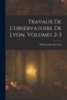 Travaux de l'Observatoire de Lyon, Volumes 2-3 1143833813 Book Cover