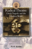 Radical Theatre: Greek Tragedy and the Modern World (Classical Inter/Faces) B0092IUUA6 Book Cover