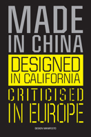 Made in China, Designed in California, Criticised in Europe: Design Manifesto 906369587X Book Cover