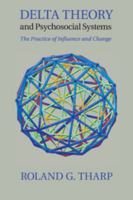 Delta Theory and Psychosocial Systems: The Practice of Influence and Change 110753173X Book Cover