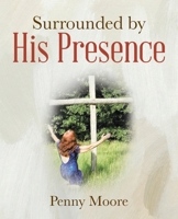 Surrounded by His Presence B0GNTHSYCQ Book Cover